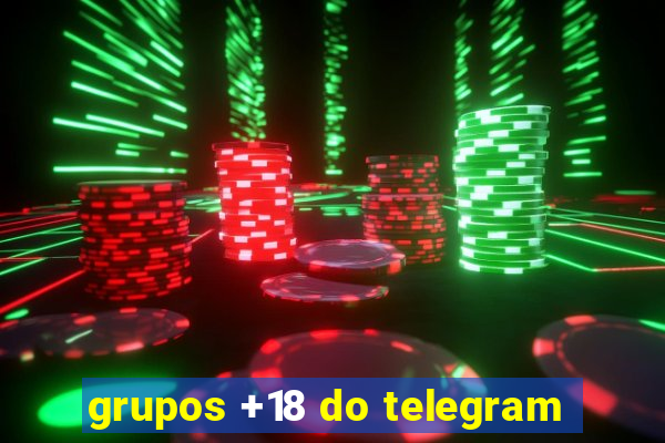 grupos +18 do telegram